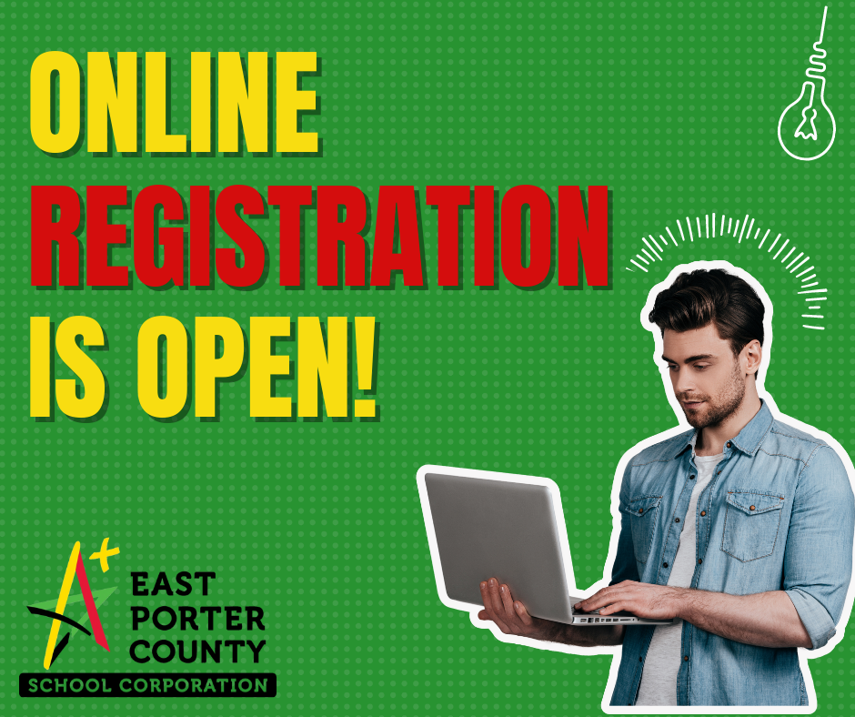 green background with man holding laptop.  Text says online registration is open! East Porter County School Corporation
